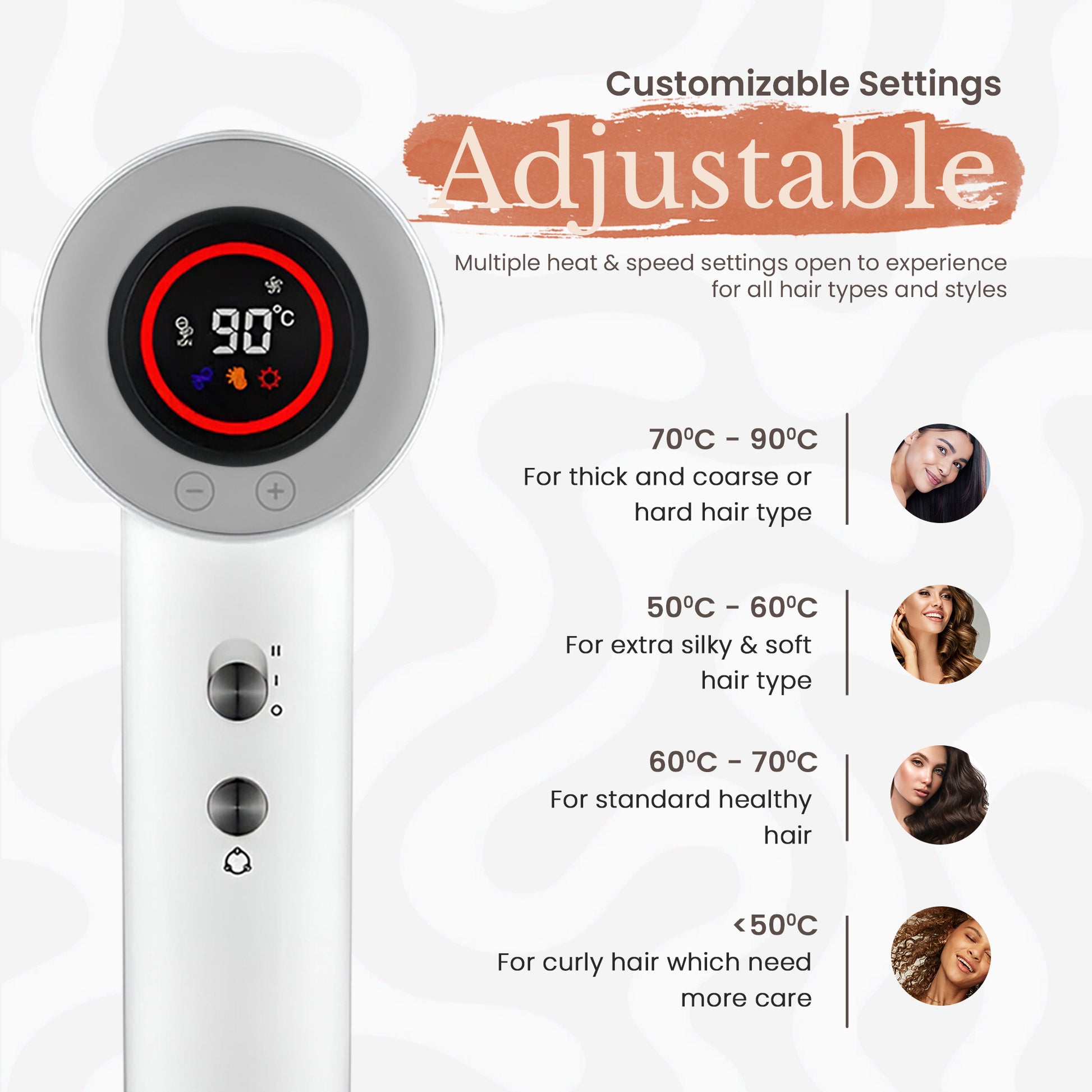 Adjustable settings, has 12 temperature control settings (please stick to the coldest setting for curly hair, especially if frizz prone) and 2 wind speed settings. :)